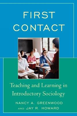 First Contact: Teaching and Learning in Introductory Sociology - Nancy A. Greenwood,Jay R. Howard - cover