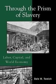 Through the Prism of Slavery: Labor, Capital, and World Economy