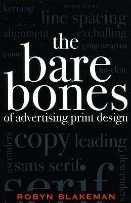 The Bare Bones of Advertising Print Design - Robyn Blakeman - cover