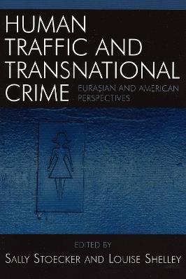 Human Traffic and Transnational Crime: Eurasian and American Perspectives - cover