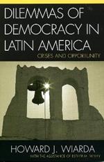 Dilemmas of Democracy in Latin America: Crises and Opportunity
