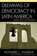 Dilemmas of Democracy in Latin America: Crises and Opportunity