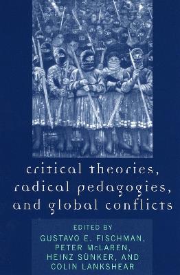 Critical Theories, Radical Pedagogies, and Global Conflicts - cover
