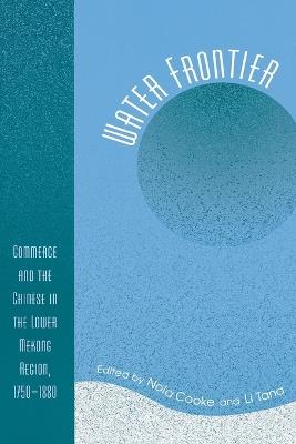 Water Frontier: Commerce and the Chinese in the Lower Mekong Region, 1750-1880 - cover