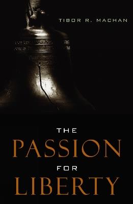 The Passion for Liberty - Tibor R. Machan - cover