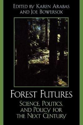 Forest Futures: Science, Politics, and Policy for the Next Century - cover