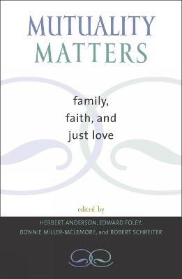 Mutuality Matters: Family, Faith, and Just Love - cover