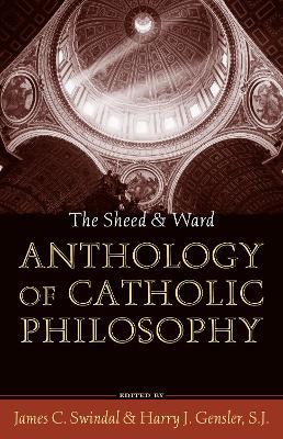 The Sheed and Ward Anthology of Catholic Philosophy - cover