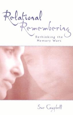 Relational Remembering: Rethinking the Memory Wars - Sue Campbell - cover