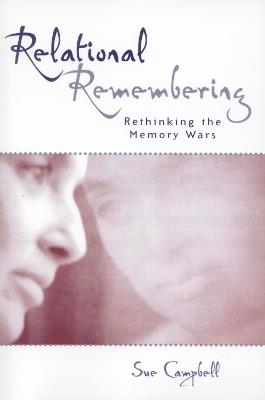 Relational Remembering: Rethinking the Memory Wars - Sue Campbell - cover
