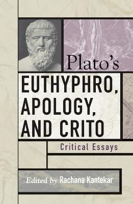 Plato's Euthyphro, Apology, and Crito: Critical Essays - Rachana Kamtekar - cover