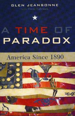 A Time of Paradox: America Since 1890 - Glen Jeansonne - cover
