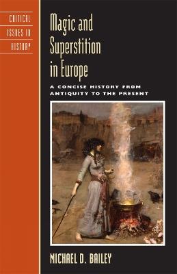 Magic and Superstition in Europe: A Concise History from Antiquity to the Present - Michael D. Bailey - cover