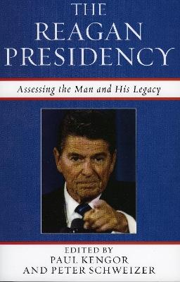 The Reagan Presidency: Assessing the Man and His Legacy - cover