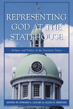 Representing God at the Statehouse: Religion and Politics in the American States