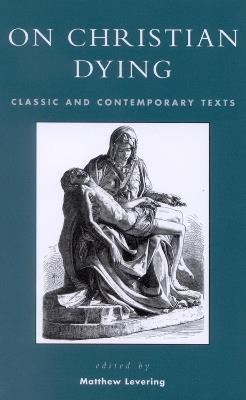 On Christian Dying: Classic and Contemporary Texts - cover