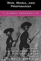 War, Media, and Propaganda: A Global Perspective