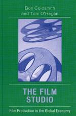 The Film Studio: Film Production in the Global Economy
