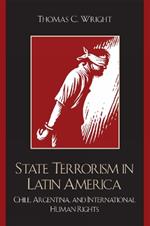 State Terrorism in Latin America: Chile, Argentina, and International Human Rights