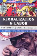 Globalization and Labor: Democratizing Global Governance