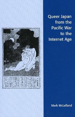 Queer Japan from the Pacific War to the Internet Age - Mark McLelland - cover