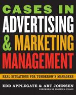 Cases in Advertising and Marketing Management: Real Situations for Tomorrow's Managers