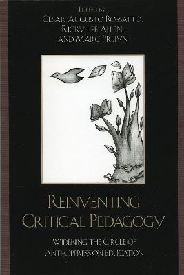 Reinventing Critical Pedagogy: Widening the Circle of Anti-Oppression Education - Cesar Augusto Rossatto,Ricky Lee Allen,Marc Pruyn - cover
