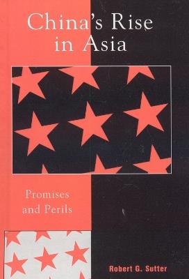 China's Rise in Asia: Promises and Perils - Robert G. Sutter - cover