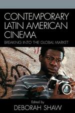 Contemporary Latin American Cinema: Breaking into the Global Market