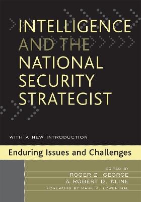 Intelligence and the National Security Strategist: Enduring Issues and Challenges - cover