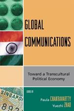 Global Communications: Toward a Transcultural Political Economy