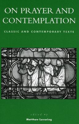 On Prayer and Contemplation: Classic and Contemporary Texts - cover