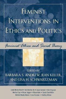 Feminist Interventions in Ethics and Politics: Feminist Ethics and Social Theory - cover