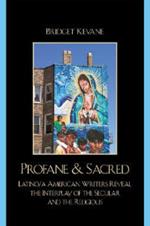 Profane & Sacred: Latino/a American Writers Reveal the Interplay of the Secular and the Religious