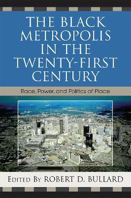 The Black Metropolis in the Twenty-First Century: Race, Power, and Politics of Place - cover