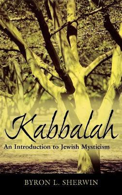 Kabbalah: An Introduction to Jewish Mysticism - Byron L. Sherwin - cover