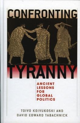 Confronting Tyranny: Ancient Lessons for Global Politics - cover