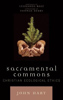 Sacramental Commons: Christian Ecological Ethics - John Hart,Leonardo Boff,Thomas Berry - cover