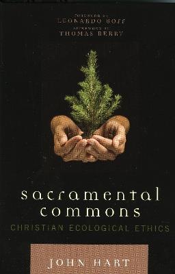 Sacramental Commons: Christian Ecological Ethics - John Hart,Leonardo Boff,Thomas Berry - cover