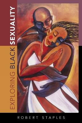 Exploring Black Sexuality - Robert Staples - cover