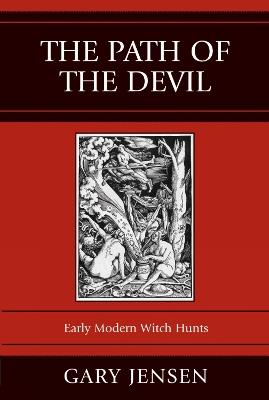 The Path of the Devil: Early Modern Witch Hunts - Gary Jensen - cover