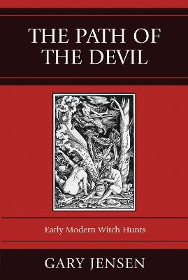 The Path of the Devil: Early Modern Witch Hunts - Gary Jensen - cover