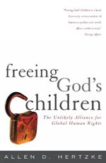 Freeing God's Children: The Unlikely Alliance for Global Human Rights