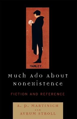 Much Ado About Nonexistence: Fiction and Reference - Avrum Stroll - cover