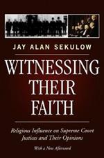 Witnessing Their Faith: Religious Influence on Supreme Court Justices and Their Opinions