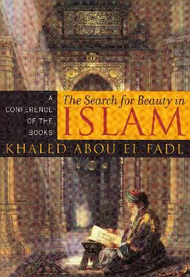 The Search for Beauty in Islam: A Conference of the Books - Khaled Abou El Fadl - cover