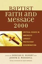 The Baptist Faith and Message 2000: Critical Issues in America's Largest Protestant Denomination