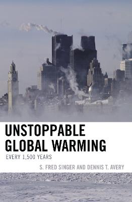 Unstoppable Global Warming: Every 1,500 Years - Fred S. Singer,Dennis Avery - cover