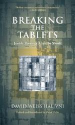 Breaking the Tablets: Jewish Theology After the Shoah