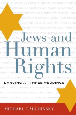 Jews and Human Rights: Dancing at Three Weddings - Michael Galchinsky - cover